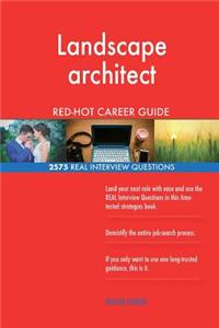 Landscape architect RED-HOT Career Guide; 2575 REAL Interview Questions