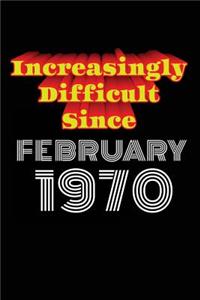 Increasingly Difficult Since February 1970