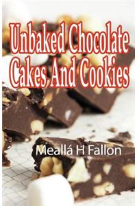 Unbaked Chocolate Cakes And Cookies