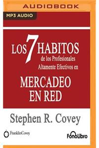 7 Habitos de Los Profesionales Altamente Efectivos En Mercadeo En Red