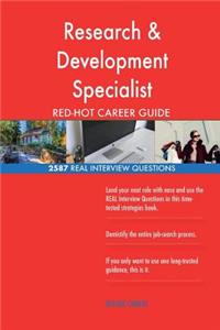 Research & Development Specialist RED-HOT Career; 2587 REAL Interview Questions