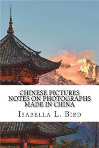 Chinese Pictures Notes on Photographs Made in China