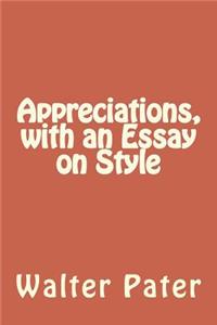 Appreciations, with an Essay on Style