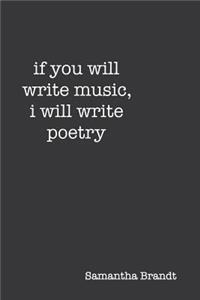 if you will write music, i will write poetry