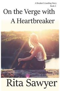 On The Verge With A Heartbreaker