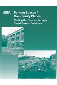 Parking Spaces Community Places Finding the Balance Through Smart Growth Solutions