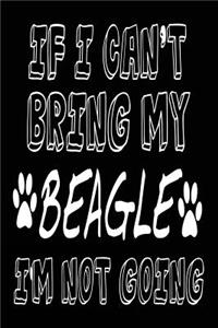 If I Can't Bring My Beagle I'm Not Going