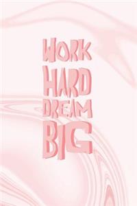 Work Hard Dream Big