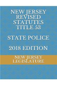 New Jersey Revised Statutes Title 53 State Police 2018 Edition
