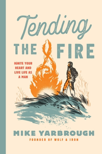 Tending the Fire