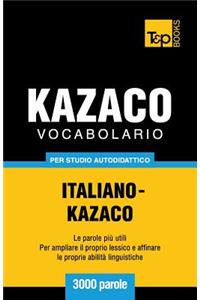 Vocabolario Italiano-Kazaco per studio autodidattico - 3000 parole