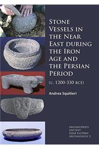Stone Vessels in the Near East during the Iron Age and the Persian Period