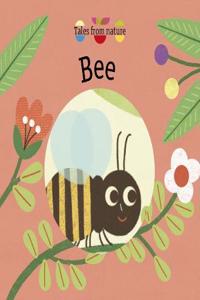 Tales From Nature: Bee