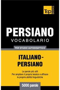 Vocabolario Italiano-Persiano per studio autodidattico - 5000 parole