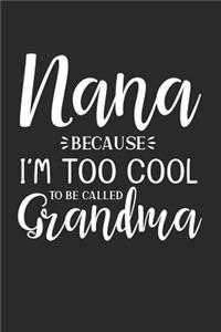 Nana Because I'm Too Cool to Be Called Grandma