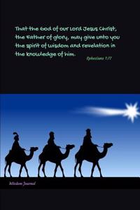 Wisdom Journal: That the God of Our Lord Jesus Christ, the Father of Glory, May Give Unto You the Spirit of Wisdom and Revelation in the Knowledge of Him: Bible Ver