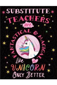 Sustitute Teachers Are Fantastical & Magical Like a Unicorn Only Better