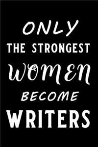Only the Strongest Women Become Writers