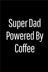 Super Dad Powered by Coffee