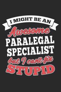 I Might Be an Awesome Paralegal Specialist But I Can't Fix Stupid