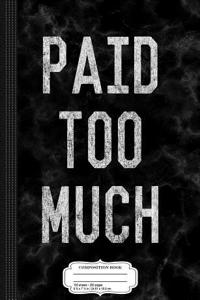 Paid Too Much Vintage Composition Notebook