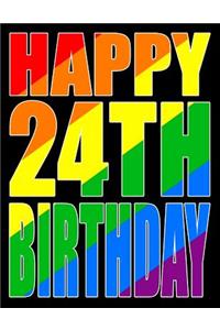 Happy 24th Birthday: Better Than a Birthday Card! Gay Pride Flag Themed Book That Can Be Used as a Journal or Notebook