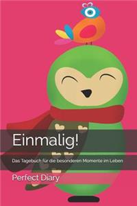 Einmalig! Das Tagebuch Für Die Besonderen Momente Im Leben