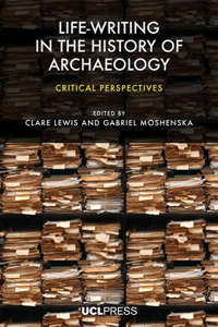 Life-Writing in the History of Archaeology