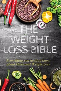 THE WEIGHT LOSS BIBLE Everything you need to know about Diets and Weight Loss