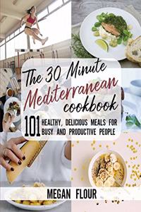 The 30 Minute MEDITERRANEAN Cookbook