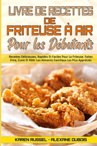Livre De Recettes De Friteuse À Air Pour Les Débutants