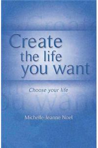 Create the Life You Want