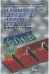 Aluminum Alloy Corrosion of Aircraft Structures: Modelling and Simulation