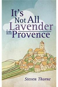It's Not All Lavender in Provence
