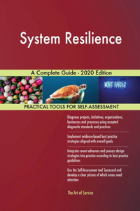 System Resilience A Complete Guide - 2020 Edition