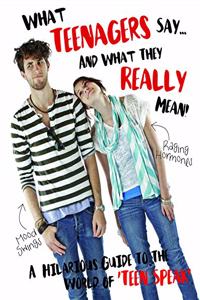 Teenagers: What They Say and What They Mean