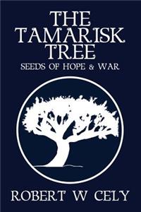 Tamarisk Tree: Seeds of Hope & War