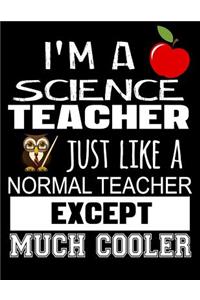 I'm a Science Teacher Just Like a Normal Teacher Except Much Cooler