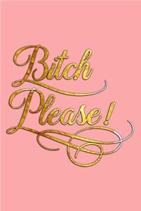 Bitch Please!