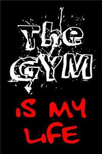 The Gym Is My Life
