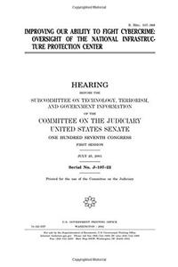 Improving Our Ability to Fight Cybercrime: Oversight of the National Infrastructure Protection Center
