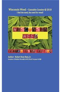 Wisconsin Weed - Cannabis Coozies: I Feel the Need, the Need for Weed!
