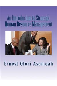 An Introduction to Strategic Human Resource Management