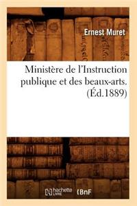 Ministère de l'Instruction Publique Et Des Beaux-Arts. (Éd.1889)