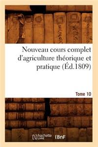 Nouveau Cours Complet d'Agriculture Théorique Et Pratique. Tome 10 (Éd.1809)