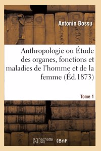 Anthropologie ou Étude des organes, fonctions et maladies de l'homme et de la femme