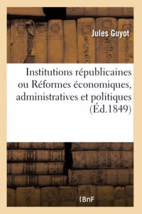 Institutions Républicaines Ou Réformes Économiques, Administratives Et Politiques