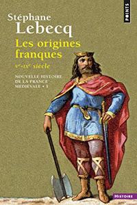 Origines Franques - Ve-Ixe Si'cle. Nouvelle Histoire de La France M'Di'vale(les) V1