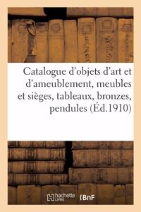 Catalogue d'Objets d'Art Et d'Ameublement, Meubles Et Sièges, Tableaux Anciens Et Modernes, Bronzes: Pendules Louis XVI, Objets Variés, Étoffes, Tentures, Tapisseries, Tapis d'Aubusson Et d'Orient