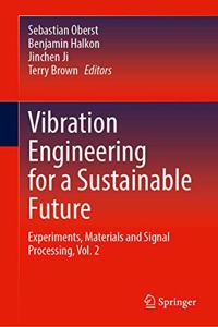 Vibration Engineering for a Sustainable Future: Experiments, Materials and Signal Processing, Vol. 2